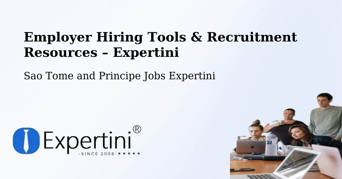 Employer Hiring Tools & Recruitment Resources – Sao Tome and Principe - Sao Tome and Principe Jobs Expertini