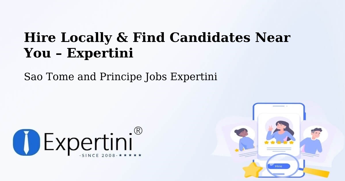 Hire Locally in Sao Tome and Principe – Find Qualified Candidates Near You - Sao Tome and Principe Jobs Expertini
