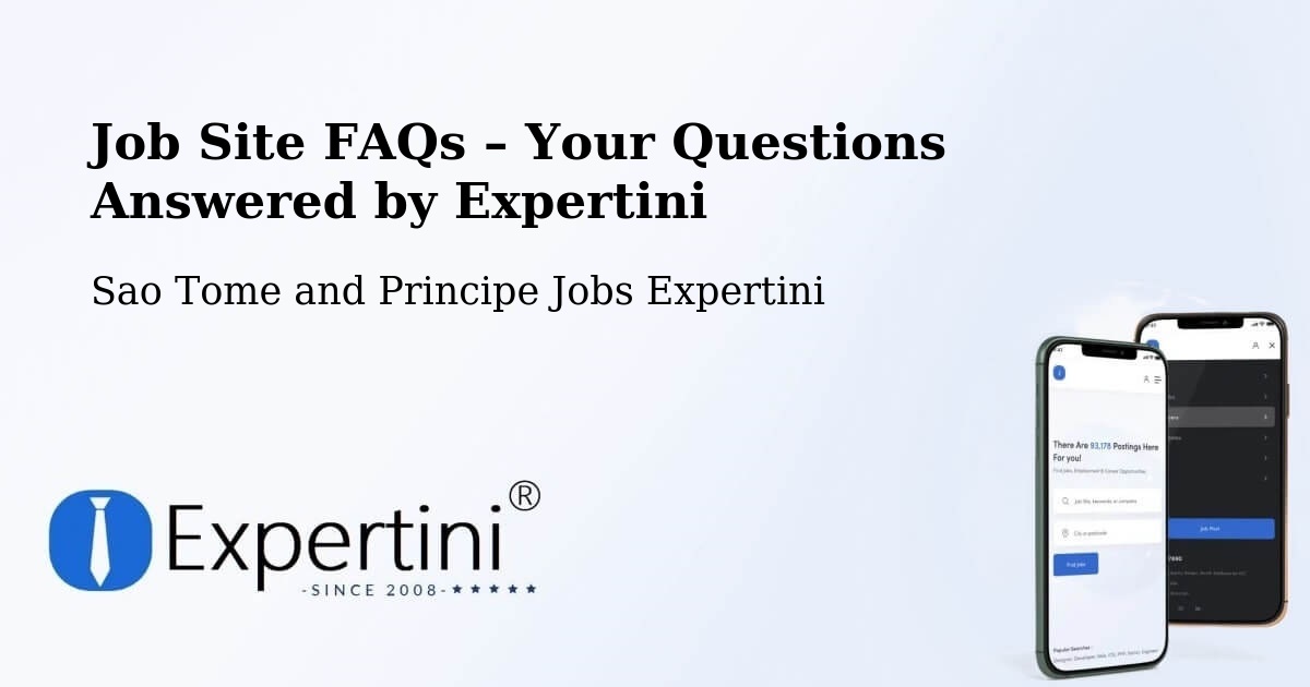 Job Site FAQs – Frequently Asked Questions – Sao Tome and Principe - Sao Tome and Principe Jobs Expertini