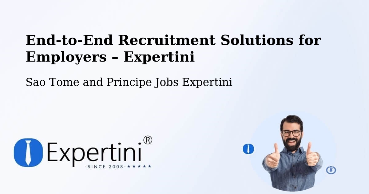 Recruitment Solutions for Employers – Sao Tome and Principe - Sao Tome and Principe Jobs Expertini